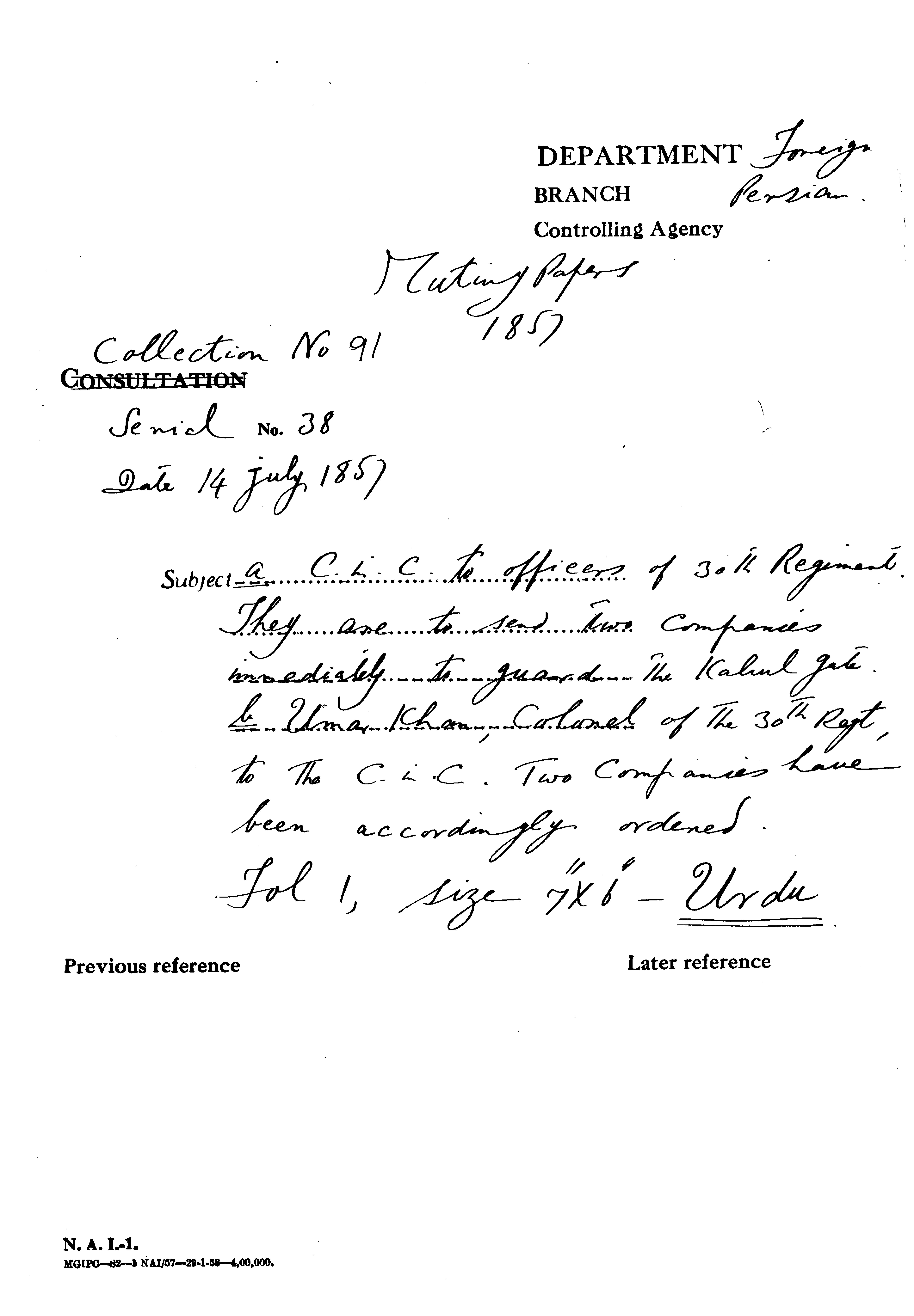 A C-in-C (Mirza Mughal) to officers of 30th Regiment they are to Send Two Companies Immediately to Guard the Kabul Gate Be Umar Khan Colonel of the 30th Rrgt to the C-in-C ( mirza Mughal) Two Companies Have Been accordingly Ordered