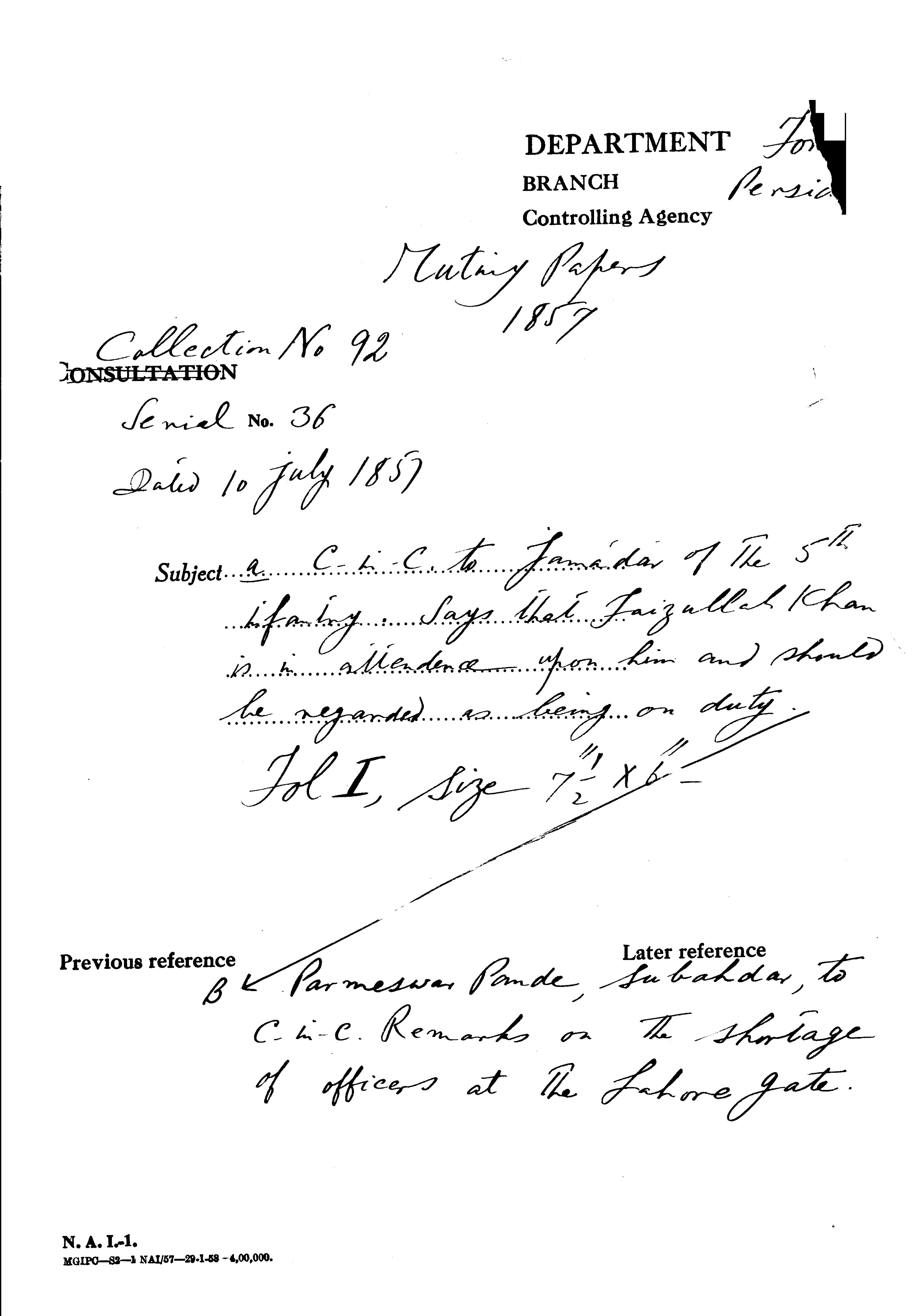 A C-in-C (Mirza Mughal). to Jamadar of the 5th Infantry. Says that Faizullah Khan is In attendance Upon him and Should Be Regarded as Being On Duty. B. Parmeswar Pande, Subahdar, to C-in-C. Remarks On the Shortage of officers at the Lahore Gate