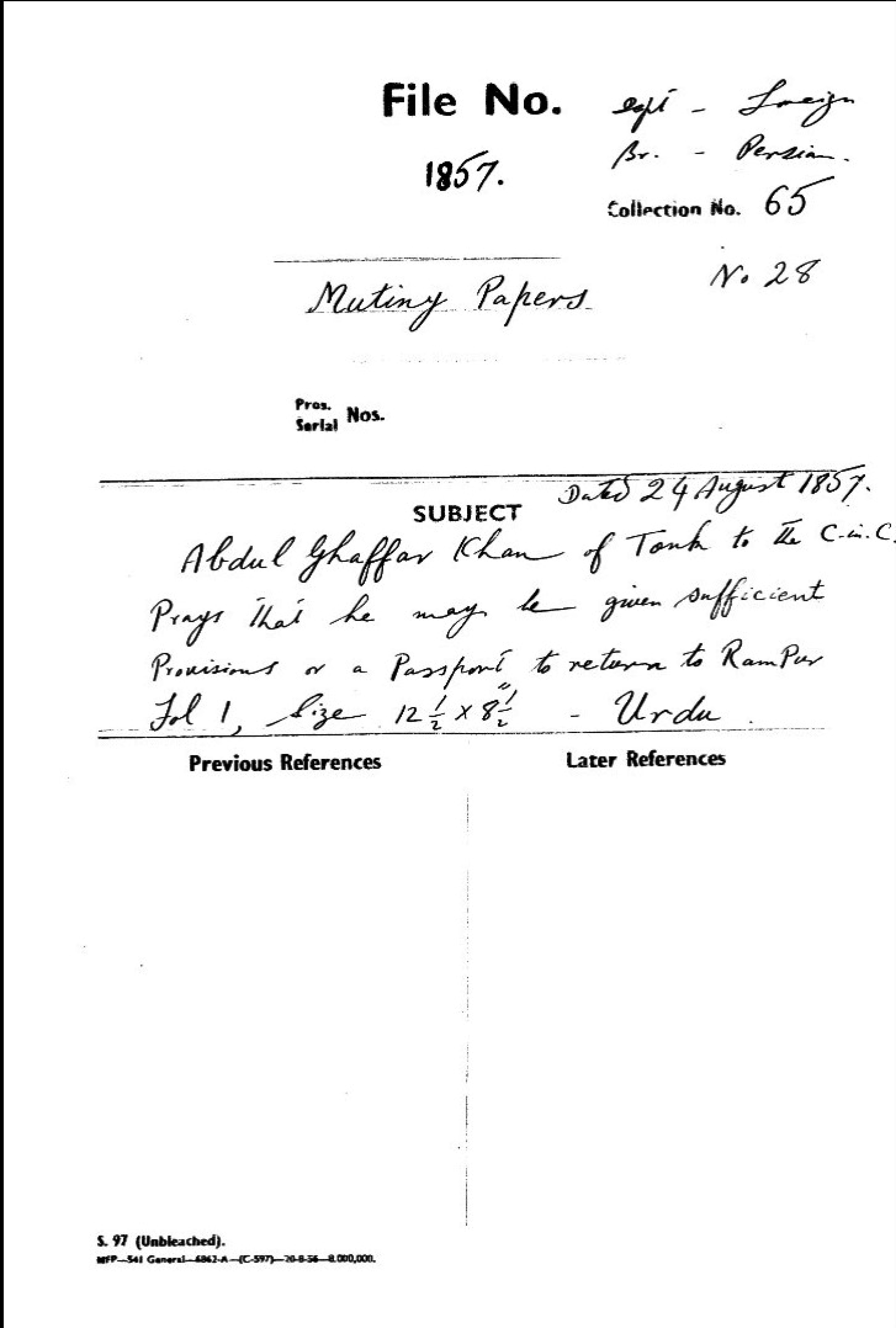 Abdul Ghaffar Khan of Tonk to the C-in-C (Mirza Firuz Shah ?) Prays that he May Be Given Sufficient Provisions Or a Passport to Return to Rampur Part I.