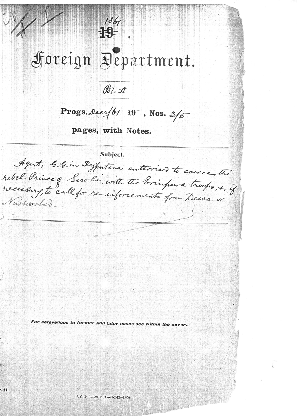 Agent, G.G. in Rajputana authorised to coerce the rebel Prince of Sirohi Raj Sahiban Shri Hamir Singhji Sahib with the Erinpura Troops, and if necessary to call for re-inforcement from Dusa or Nurresrabad. (Possible went to the bheel to who have give refuges and rebel 1861)