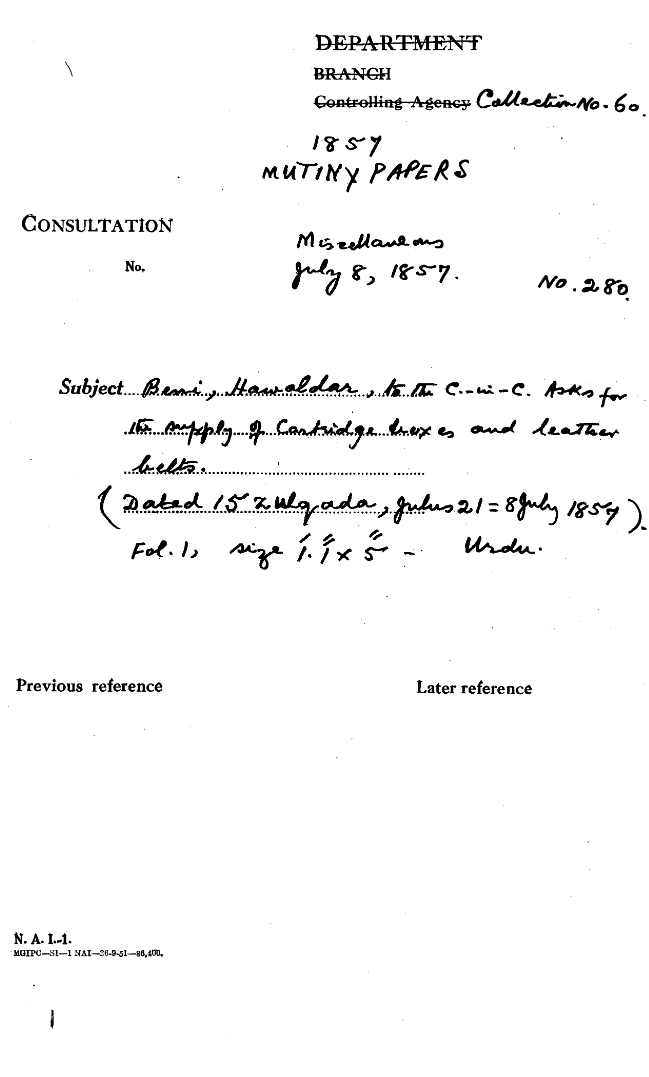 Beni Hawaldar, to the C- In -C (Mirza Mughal). asks For the Supply of Cartridge Boxes and Leather Belts. (15 Zulqada, Julus 21 = 8 July 1857)