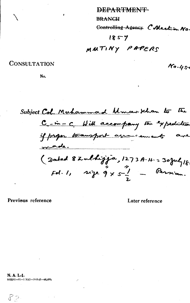 Col. Muhammad Umar Khan to the C- In -C (Mirza Mughal) Will accompany the Expedition If Proper Transport arrangements are Made ( 8 Zulhijja , 1273 A.H. = 30 July 1857 ).