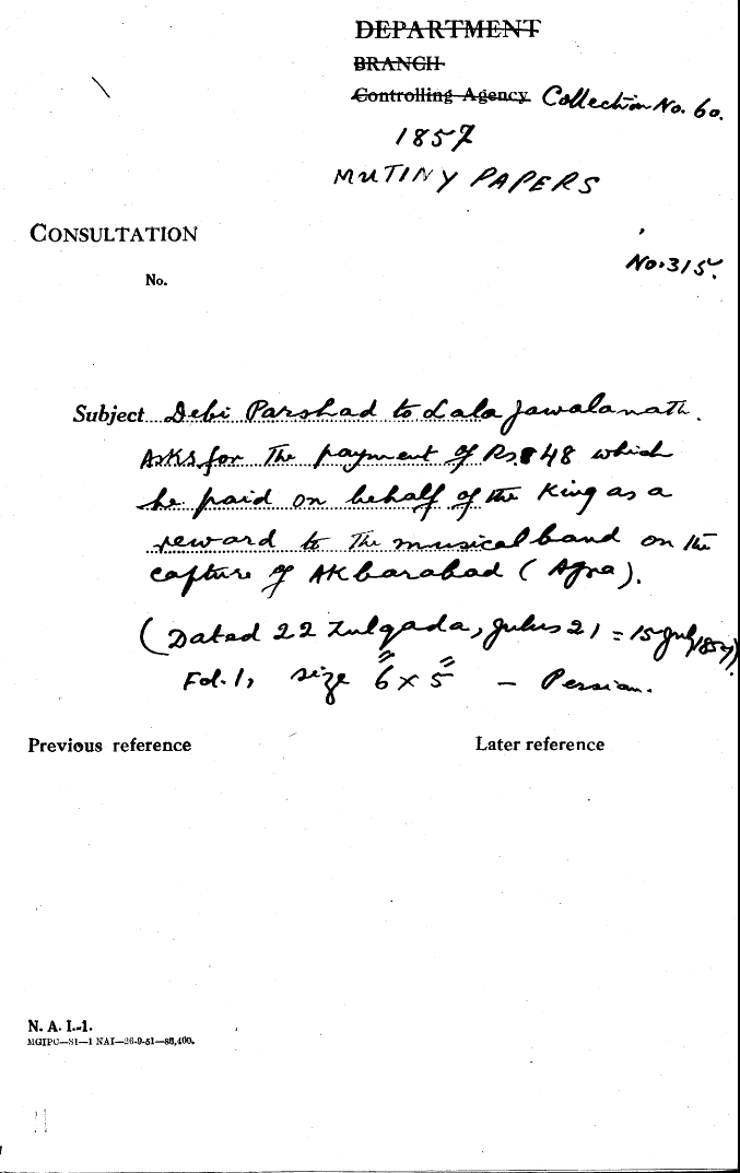 Debi Parsad to Lala Jawalanath asks For the Payment of Rs 48 Which he Paid On Behalf of the Emperor as a Reward to the Musical Band On the Capture of Akbarabad (Agra).(22 Zulqada , Julus 21 = 15 July 1857)