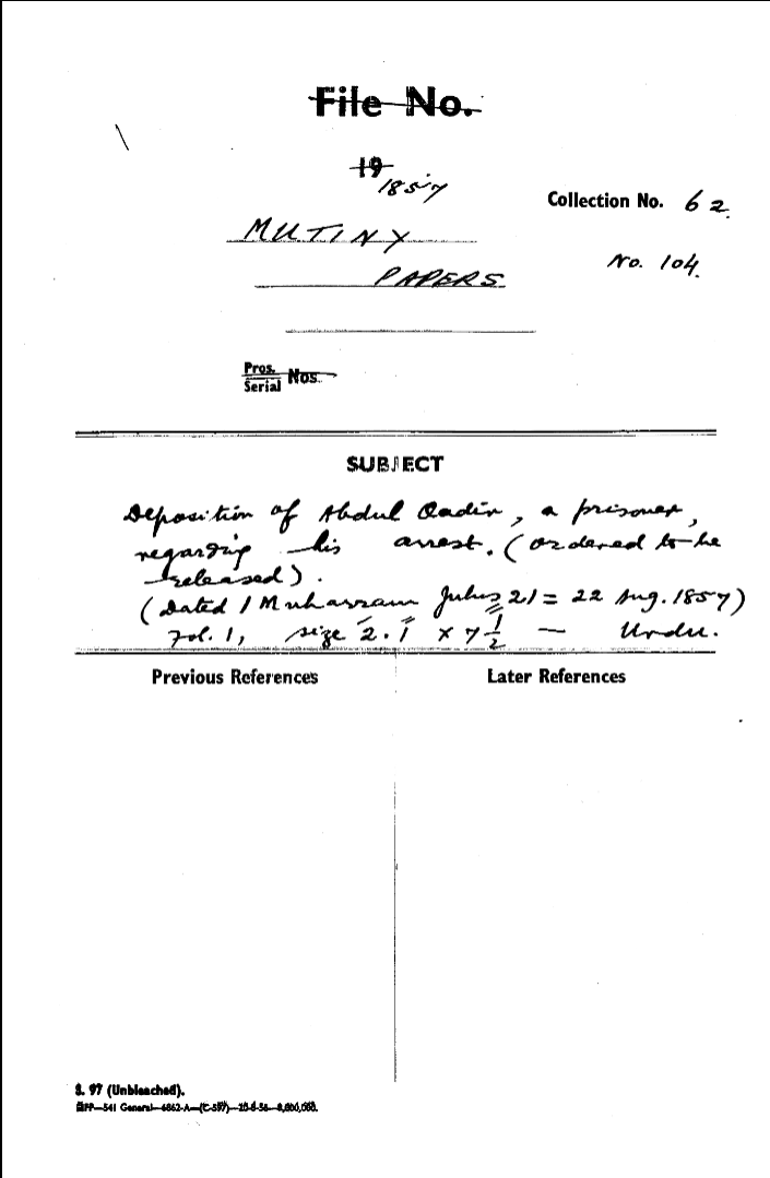 Deposition of Abdul Qadir a Prisoned Regarding His arrest (Ordered to the Released) (Dated 1 Muharram Julus 21=22 august1857)