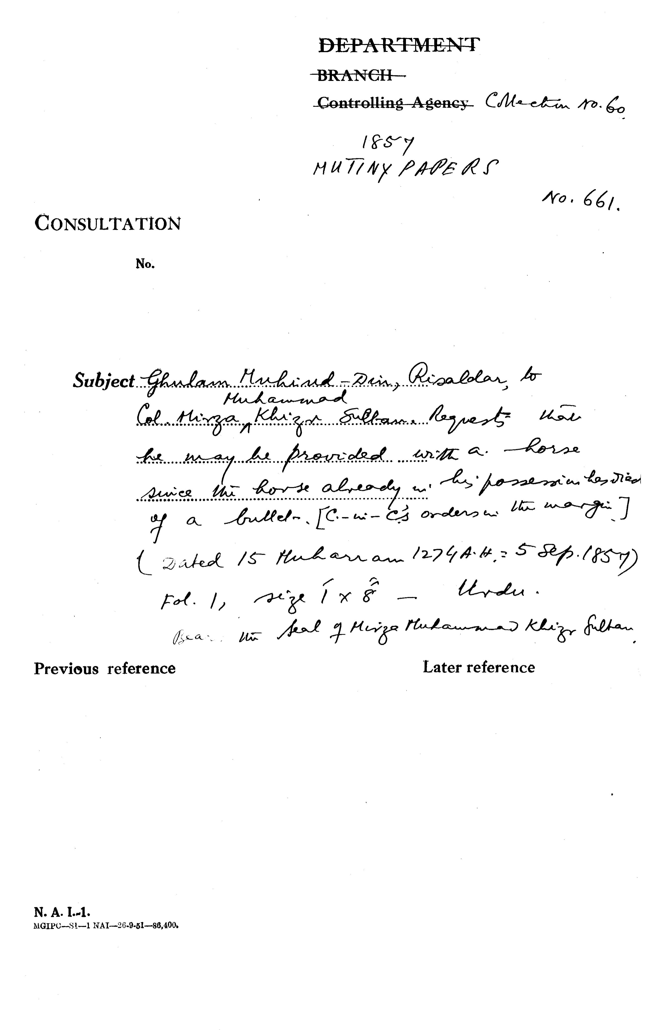 Ghulam Mohiud-din Risaldar to Col Mirza Muhammad Khizu Sultan Requests that he May Be Provided With a Horse Since the Horse already In His Possession Has Red of a Bullet. (C-in-C's Orders In the Margin) Bears the Seal of Mirza Muhammad Khizu Sultan.