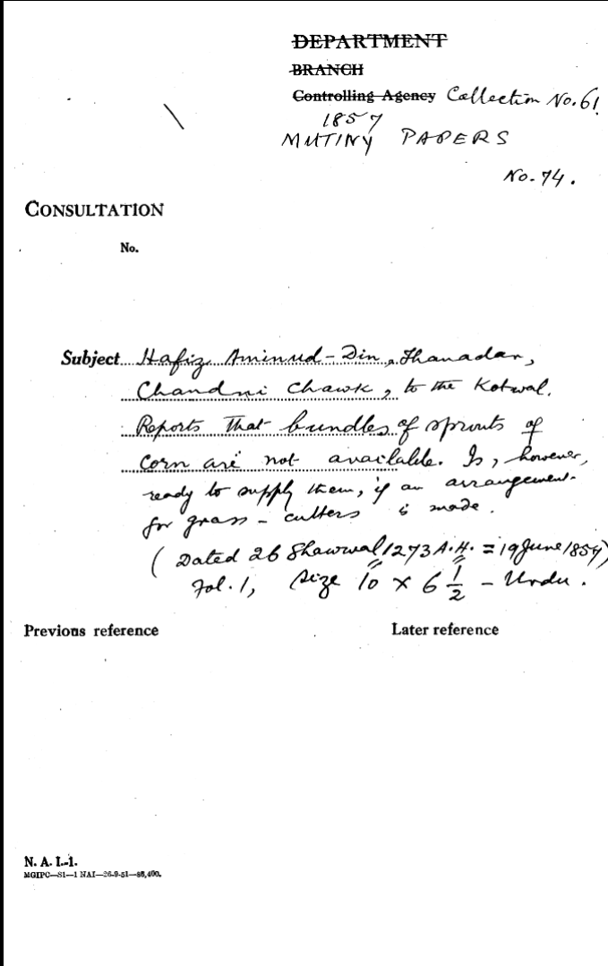 Hafiz Aminud-Din, Thanadar, Chandni Chowk, to the Kotwal, Reports that Bundles of Sports of Corn are Not available is However Ready to Supply them, If an arrangement For Gran Cutlers is Made.