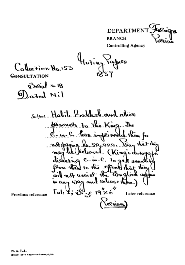 Hail Bakhsh and Other Prisoners' to the Emperor the C-in-C.(Mirza Mughal)  Has Imprisoned them For Not Paying Rs. 50 000. Pay that they May Be Released. (Emperor's autograph Directing C-in-C (Mirza Mughal) to the Get Seating From them to the Effect that they Will Not assist the English again.
