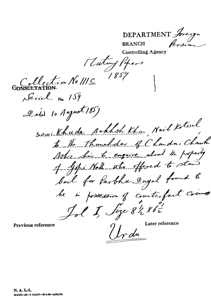 Khuda Bakhsh Khan, Naib Kotwal, to the Thanahdar of Chandni Chowk asks him to Enquire about the Property of Gopi Nath Who officered to Stand Bail For Prabu Dayak Found to he In Possession of Counterfeit Coins.