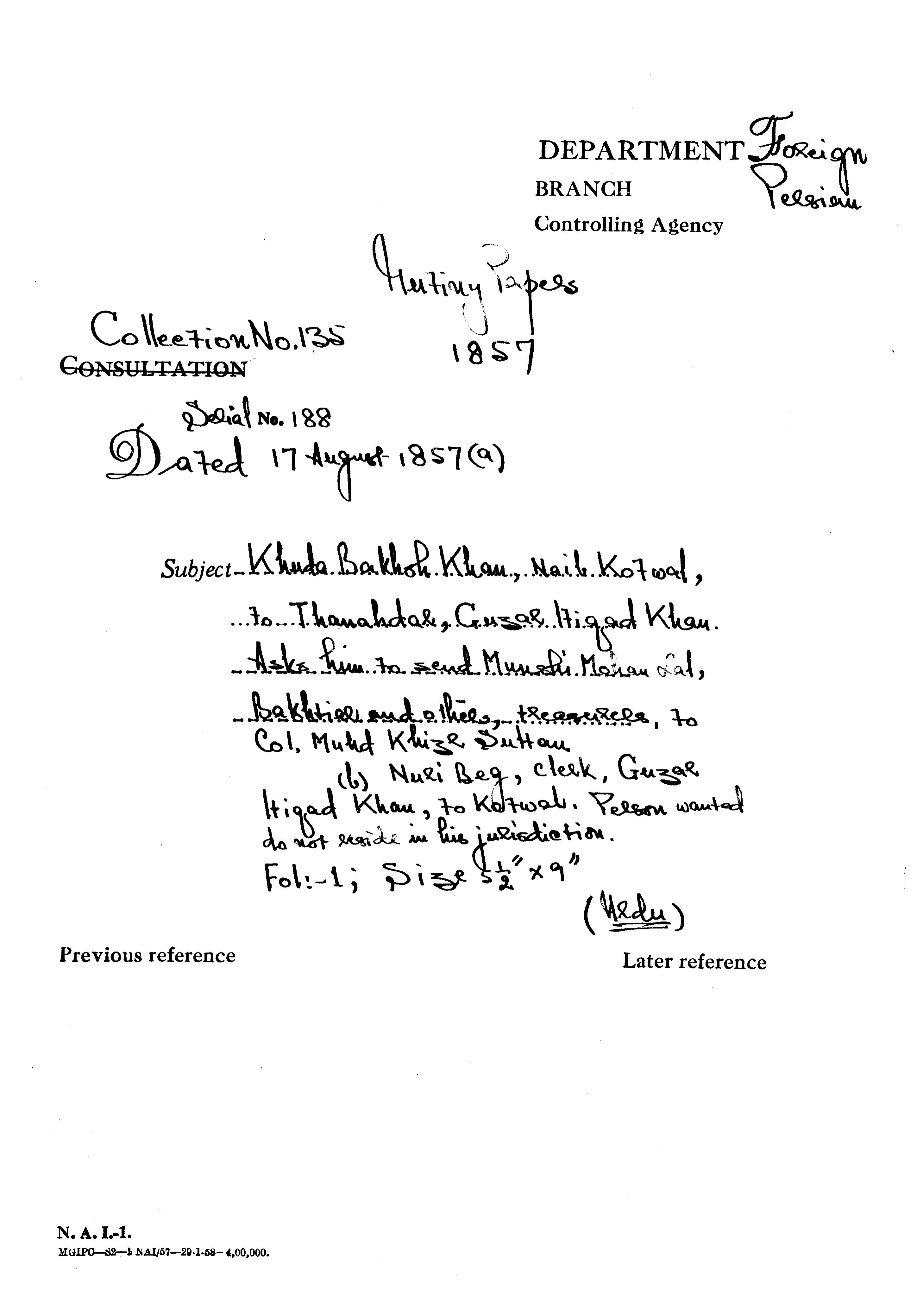 Khuda Bakhsh Khan Naib Kotwal to Thanahdar Guzar Hiqad Khan asks him to Send Mundhi Maram Lal Bakhriee and Other Treanuses to Col Muhd Khizr Sultan (B) Nuri Beg Clerk Guzar Hiqad Khan to Kotwal Person Wanted Do not Reside In His Jurisdiction.