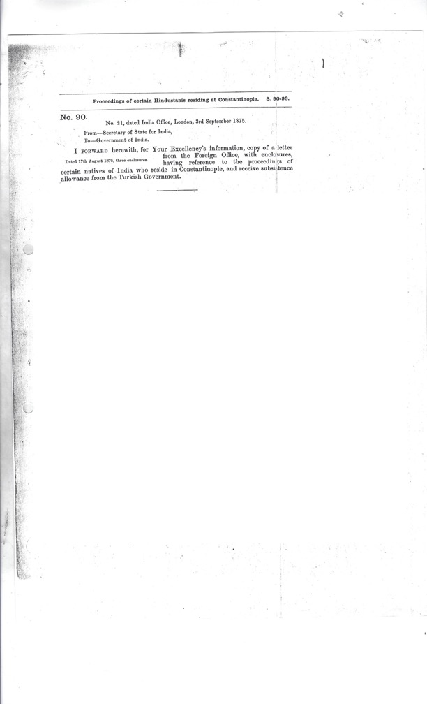 Letter about Enquiry about Firuz Shah from the Foreign Office, with Enclosures, having Reference to the Proceedings of Certain Natives of Hindustan who Reside in Constantinople, and Receive Subsistence Allowance from the Turkish 3rd September 1875 at London