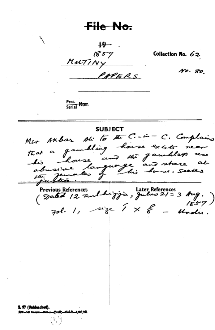 Mir Akbar Ali to the C-in-C (Mirza Mughal)  Complains that a Gambling House Exists Near His House and the Gamblers Use ------ Language and Share Ali the Females of His House Seeks Justice. (Dated 12 Zulhijja Julus 21 = 3 august1857)