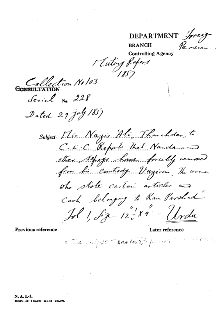 Mir Nazir Ali, Thanahdar, to C-in-C ( Mirza Mughal ). Report that Nandan and Other Sepoys Have Forcibly Removed From His Custody Vaziram, the Women Who Stole Certain articles and Cash Belonging to Ram Parshad.