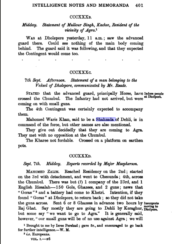 Mohamed  Waris  Khan,  said  to  be  a  Shahzada Firuz Shah   of  Dehli,  is  in Command  of  the  Force,  but  other  Names  are  also  Mentioned.