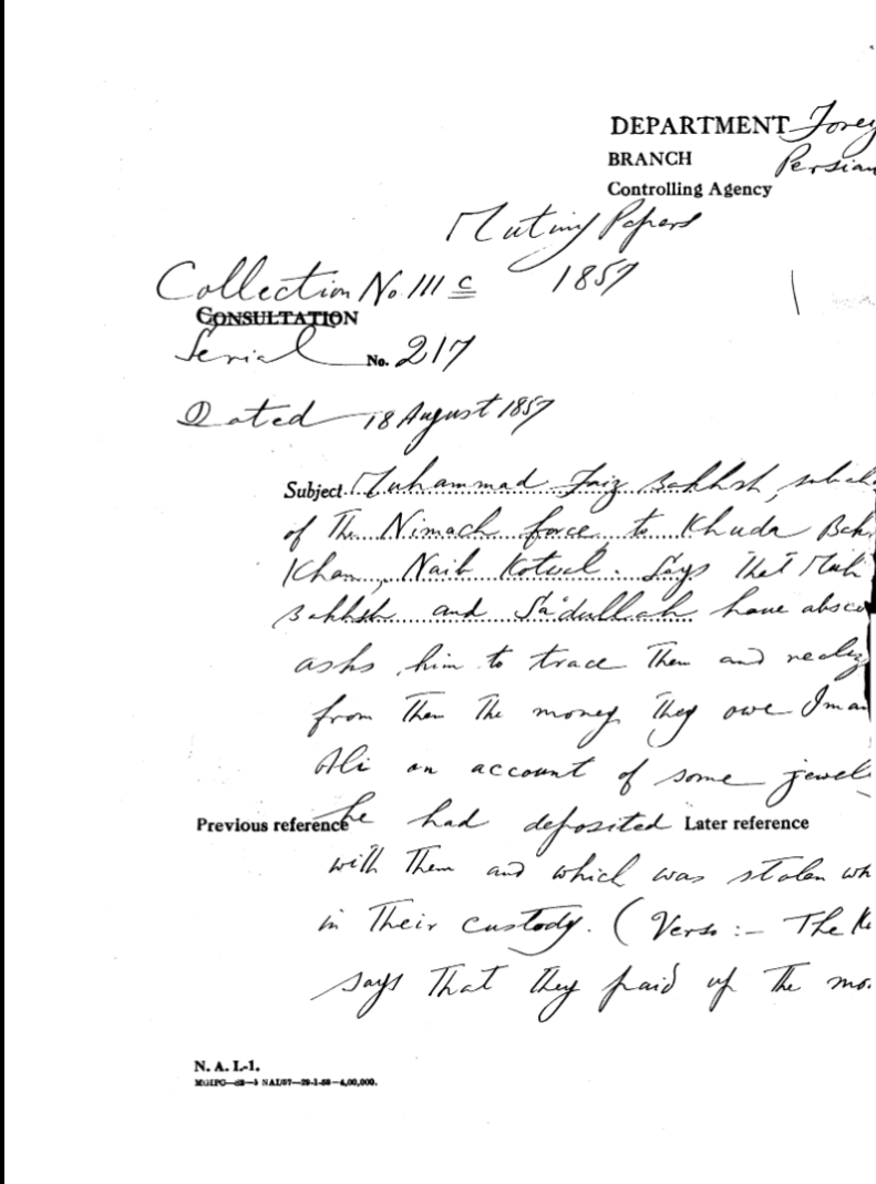 Muhammad Faiz Bakhsh Subahdar of the Nimach Force to Khuda Bakhsh Khan Naib Kotwal Says that Muhammad Bakhsh and Sa'Dullah Have absconded asks him to Trace them and Ready From them the Money they Own Imam Ali On account of Same Jewellery he Had Deposited.