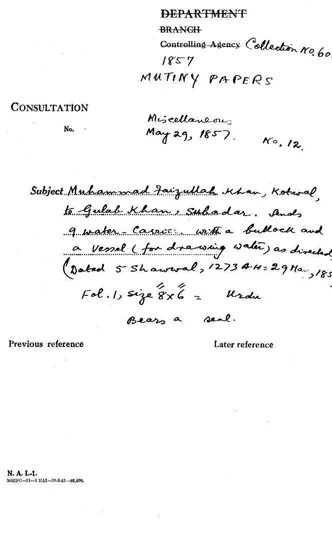 Muhammad Faizullah Khan, Kotwal to Gulab Khan Subadar Sends 9 Water Carver With a Fullock and a Vessel ( For Drawing Water) as Directed ( Dated 5 Shawwal, 1273 A.H = 29 May 1857)