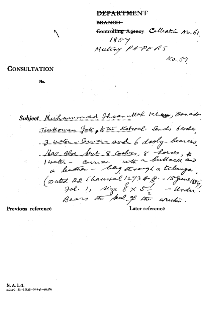 Muhammad Ihsan Ullah Khan, Jhanada, Turkoman Gate, to the Kotwal, Send 6 Coolies 3 Water-Carriers and 6 Dollie Bears, Kas Slosh Sent 8 Coolies, 8 Horses to 1 Water Corer With a Bullock and a Lathe Bag.