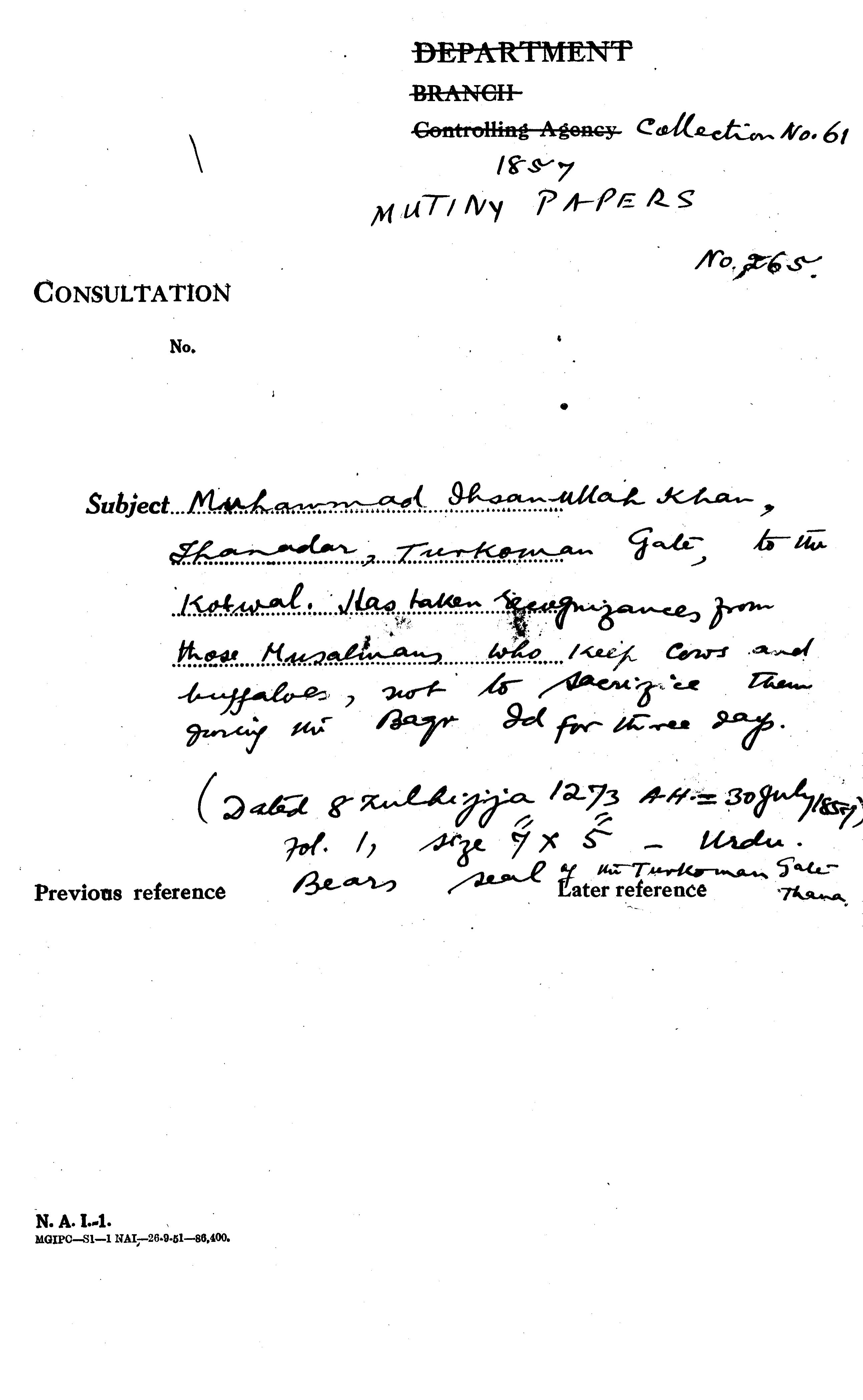 Muhammad Ihsanullah Khan Thanadar, Turkman Gate, to the Kotwal. Has Taken Requiznels From Those Musalmans Who Keep Cows and Buffaloes Not to Sacrifice them During the Badge Id For Three Days. (8 Zulhijjah 1273 a. H. = 30 July 1857) Bears Seal of the Turkoman.