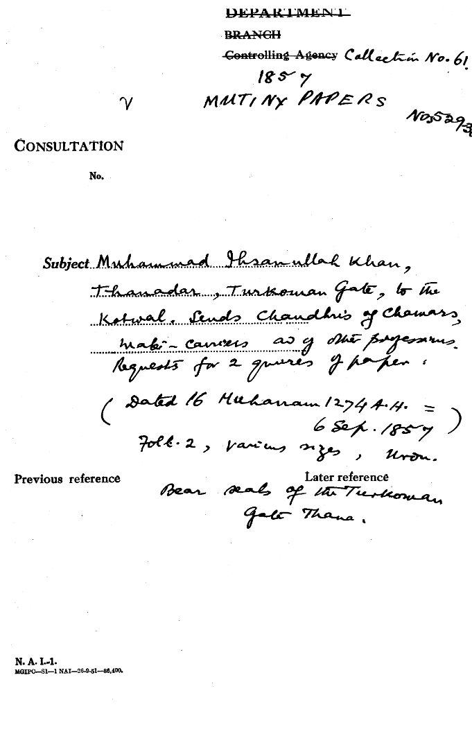 Muhammad Ihsanullah Khan Thanadar Turkoman Gate to the Kotwal Sends Chaudharis of Chamars Water - Carriers an of Other Professions Requests for 2 Gurres of Paper.(Dated 16 Muharram 1274 A. H. = 6 Sep 1857) Bear Seals of the Turkestan Gate Thana.
