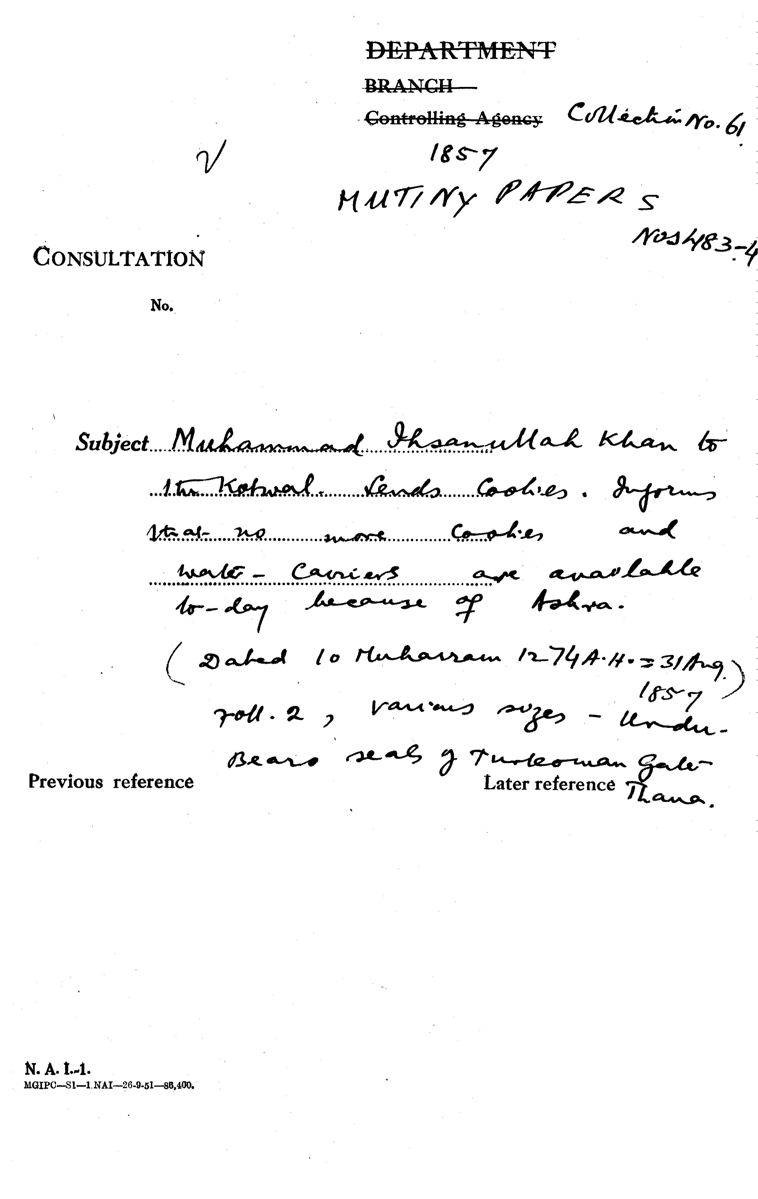 Muhammad Ihsanullah Khan to the Kotwal Sends Coolies Informs that No More Coolies and Water - Carriers are available today Because of aohra Dated 10 Muharram 1274 a. H = 31 Aug. 1857) Bears Seals of Turkman Gate Thana.