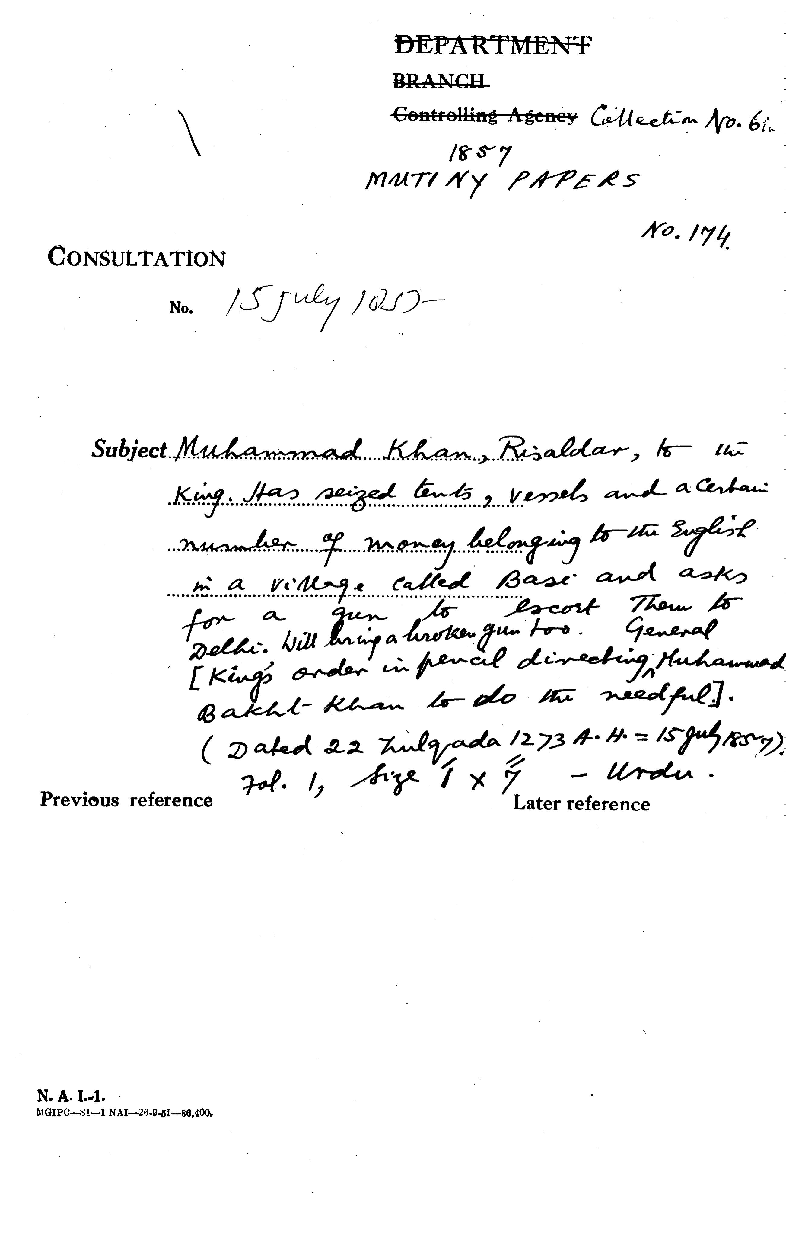Muhammad Khan, Risaldar, to the Emperor. Has Seized Tents, Vessels and a Certain Number of Money Belonging to the English In a Village a Called Base and asks For a Gun to Escort then to Delhi: Will Bring a Broken Gun too. General [Emperor Order In Penal Directing Muhammad Bakht Khan to do this Needful.