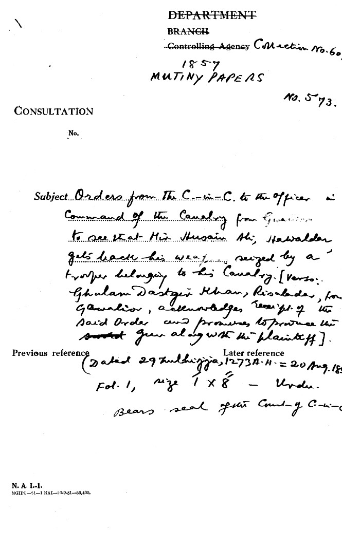 Orders From the C-in-C  (Mirza Mughal) to the officer in Command of the Cavalry From Gwalior to See that Mir Husain Ali, Hawaldar, Gets Back his Weapons Seized By a Trooper Belonging to his Cavalry, (Vergo Ghulam Dashing Khan Reprisal For Gwalior acknowledges Receipt.