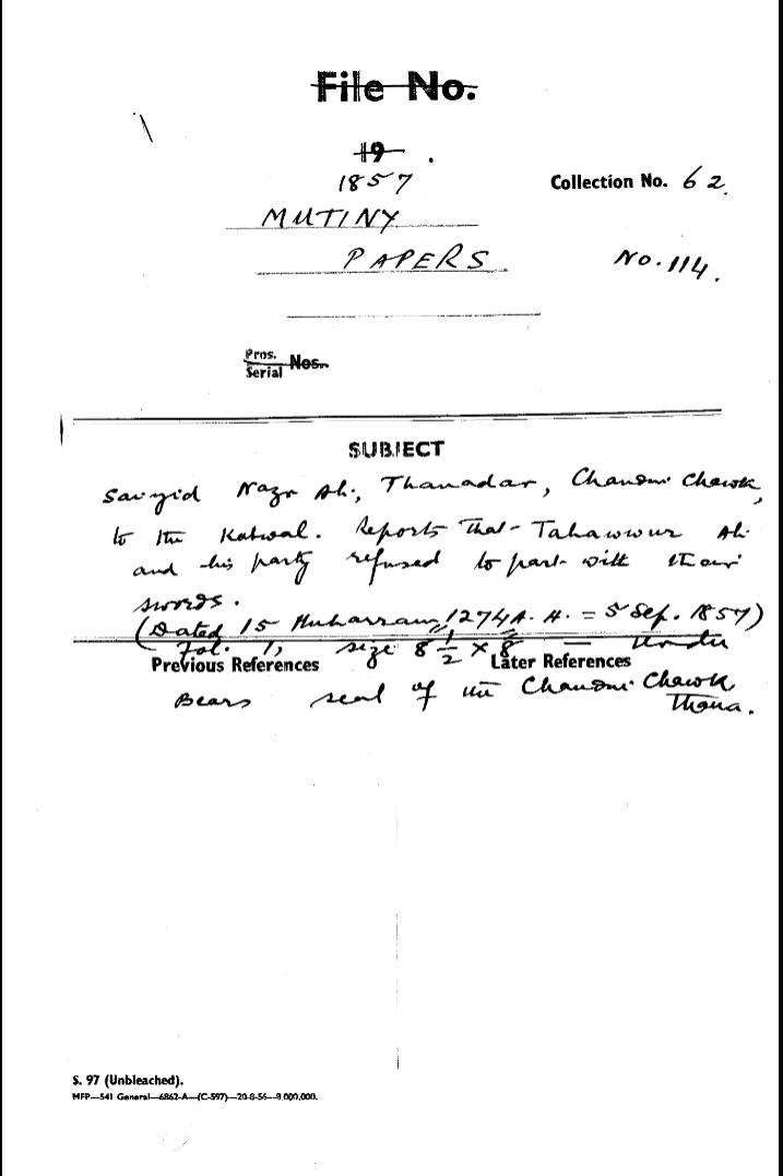 Saiyid Naz Ali, Thanadar Chandni Chowk to the Kotwal. Reports that -------- Ali and His Party Refused to Hart With their Swords. (Dated 15 Muharram 1274 A.H.=5 Sep 1857 Bears Seal of In Chandni Chowk Thana)