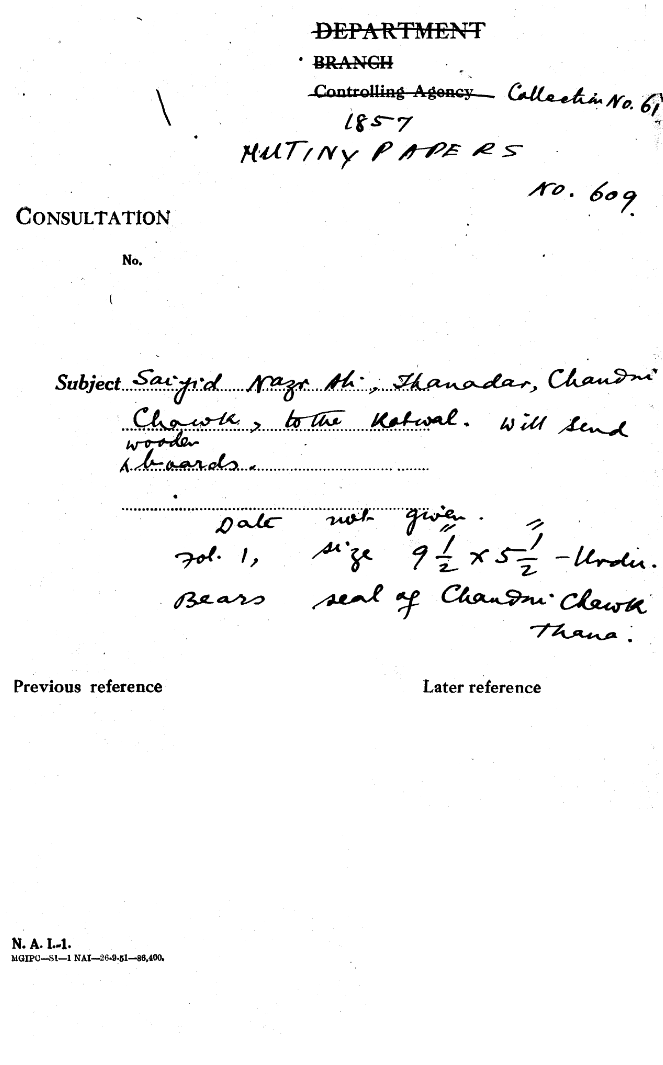 Sayyid Nazr Ali , Thanadar , Chandni Chowk , to the Kotwal . Will Send Wooden Boards. Bears Seal of Chandni Chowk Thana.