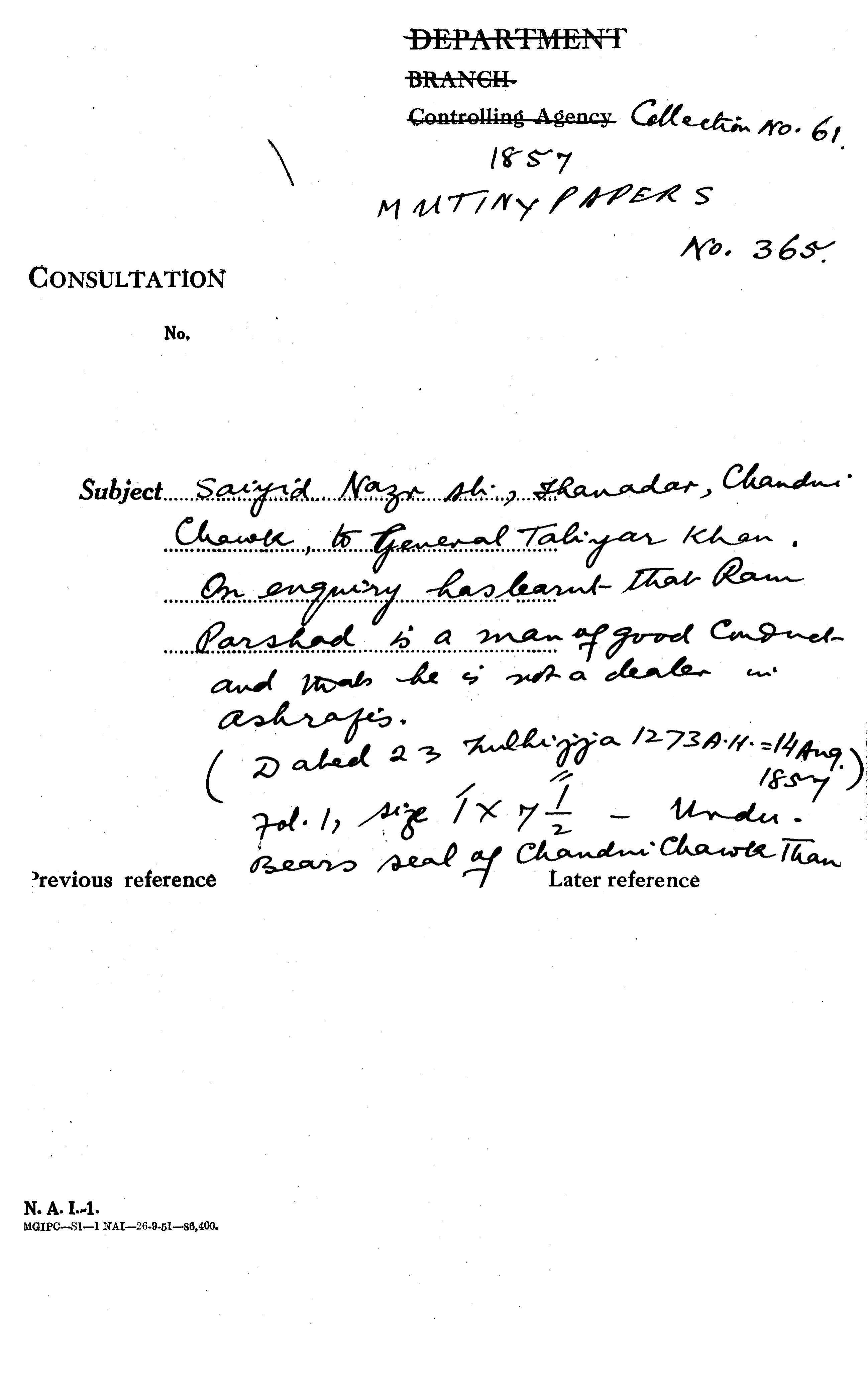 Sayyid Nazr Ali ,Thanadar, Chandni Chowk to General Taliyar Khan On Enquiry Has Learnt that Ram Prasad is a Man of Good Conduct and that he is Not a Dealer Ashrafs (23 Zulhijjah 1273 a.H. = 14 August 1857) Bears Seal of Chandni Chowk Thana.