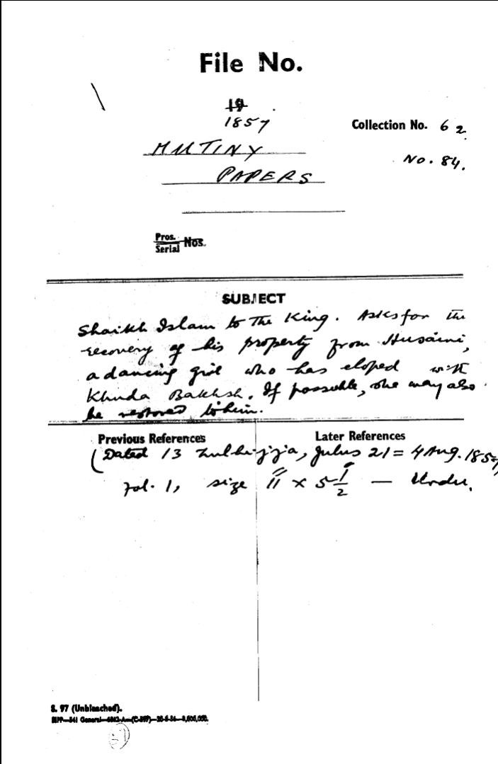 Shaikh Islam to the Emperor, asks For the Recovery of His Property From Husain a Dancing Give Who Has Eloped With Khuda Bakhsh. of Porsuhle, One May aso he Retored to him (Dated 13 Zulhijja Julus 21 = 4 august1857