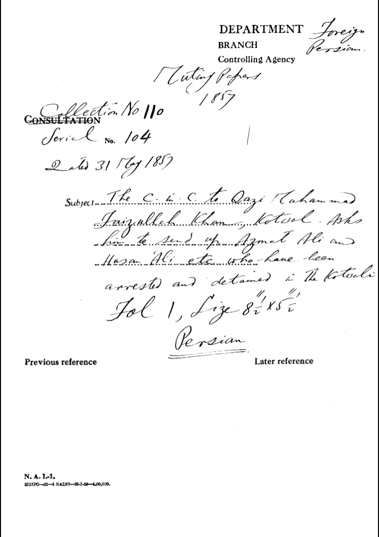 The C-in-C ( Mirza Mughal )to Qazi Mhd Faizullah Khan, Kotwal asks him to Send Up azmat Ali and Hasan Ali Etc Who Have Been arrested and Detained In the Kotwali