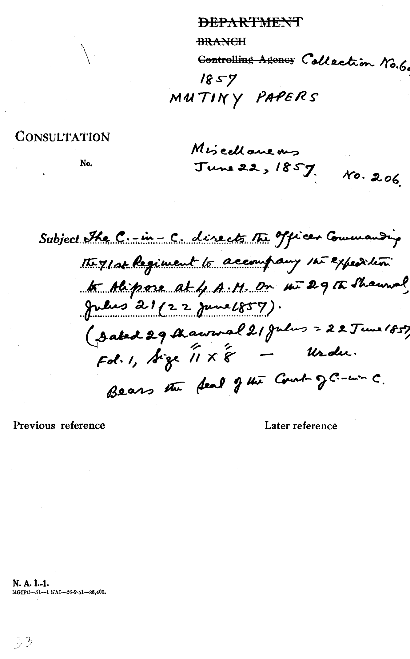 The C-in-C (Mirza Mughal) Directs the officer Commanding the 71 of Regiment to accompany the Expedition is Ali Pore at 4 a.M. On the 29th Shawwal Julus 21 (22 June 1857) (Dated 29 Shawwal 21 Julus = 22 June 1857) Bears the Seal of the Court of C-in-C