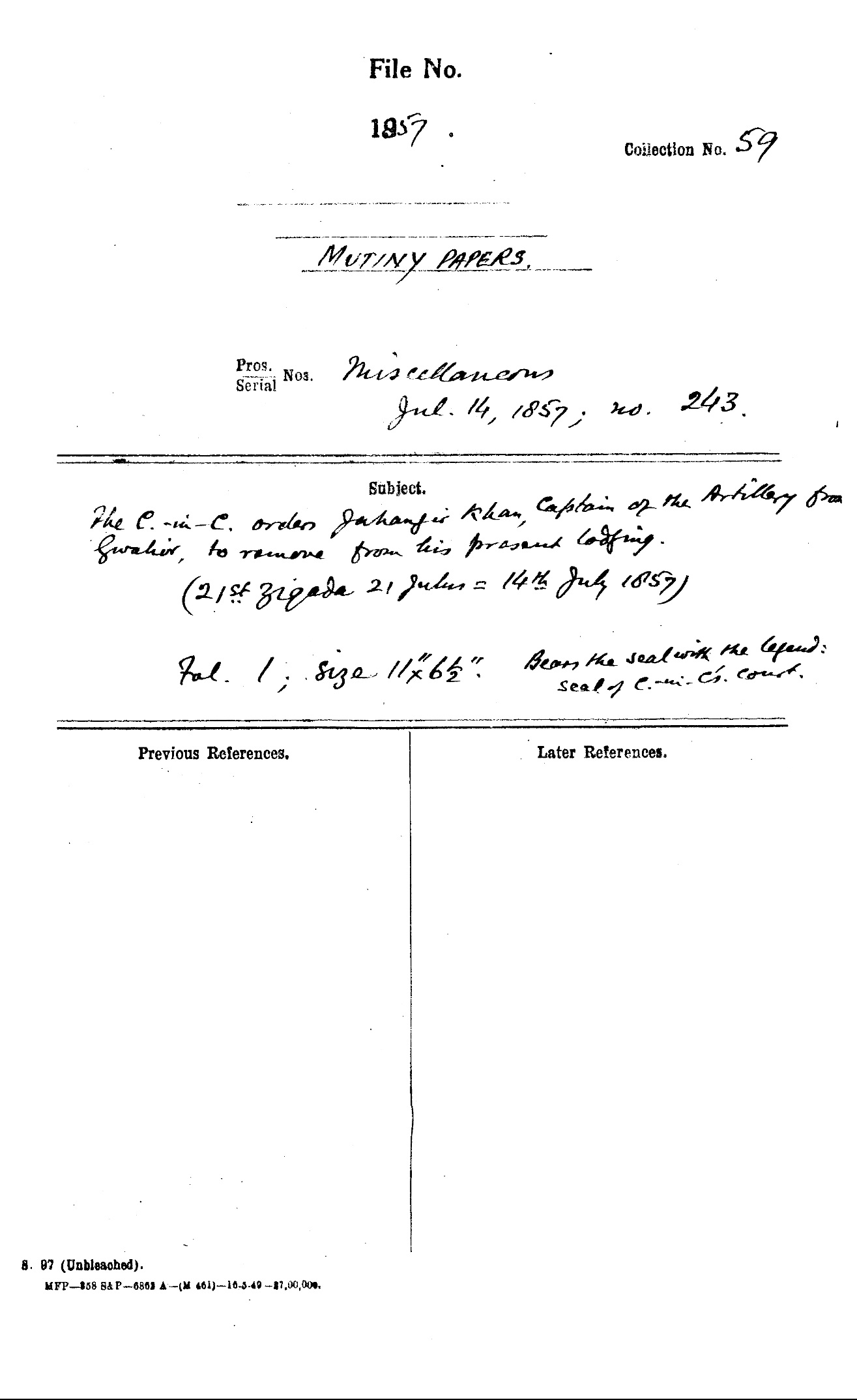 The C-in-C (Mirza Mughal) Order Jahangir Khan , Captain of the artillery From Gwalior to Remove From His Present Lodging ( 21st Zilqada 21 Gulus 14th July 1857) Bears the Seal With the Legend Seal of C-in-C Court.