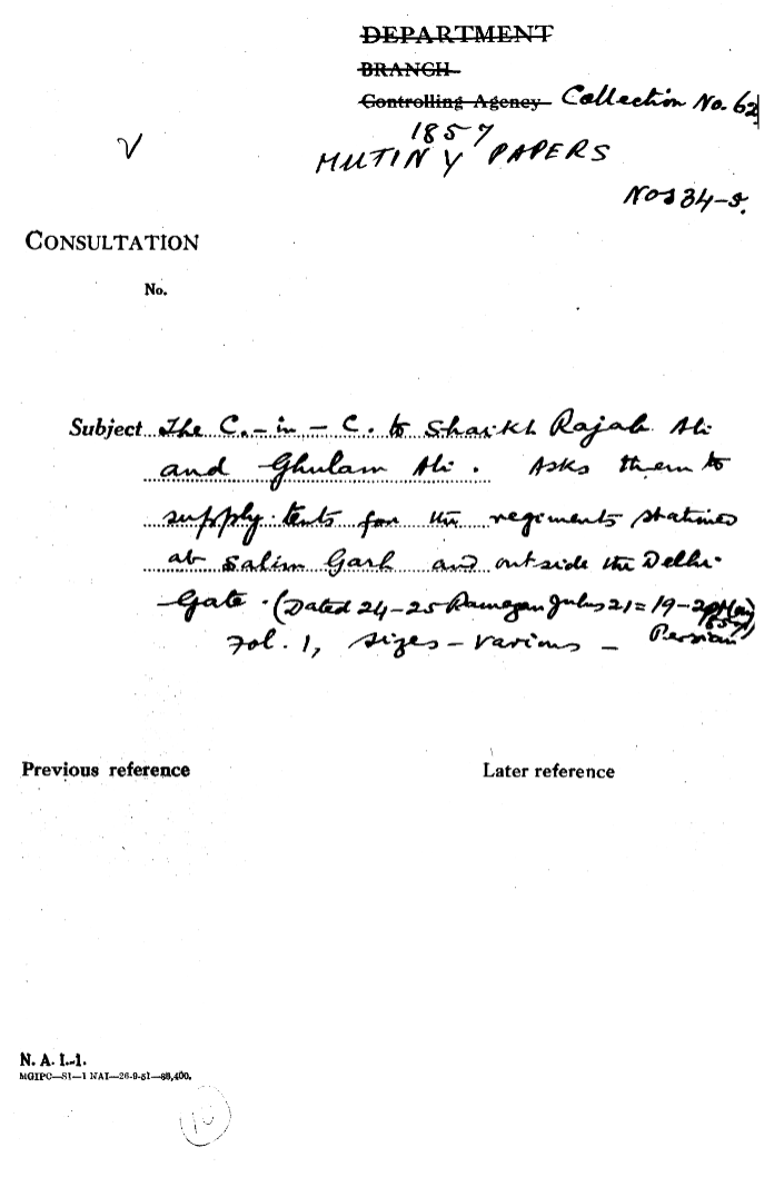The C-in-C (Mirza Mughal) to Shaikh Rajab Ali and Ghulam Ali. asks them to Supply Tet's For the Regiments Statement at Salim Groh and ant Side the Delhi Gate. (Dated 24-25 Ramadan Gules 21=19-20 May 1857).