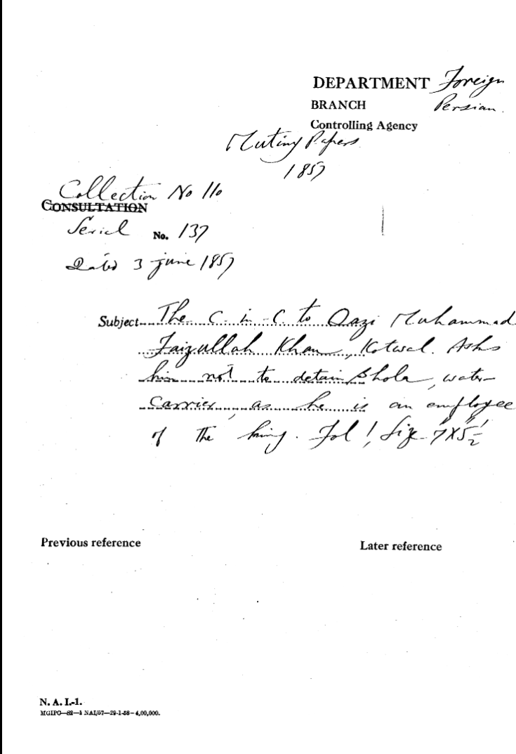 The C-in-C (Mirza Mughal) to Qazi Mhd Faizullah Khan , Kotwal asks him Not to Detail Bhola , Water Carrier as he is and Employee of the Emperor.