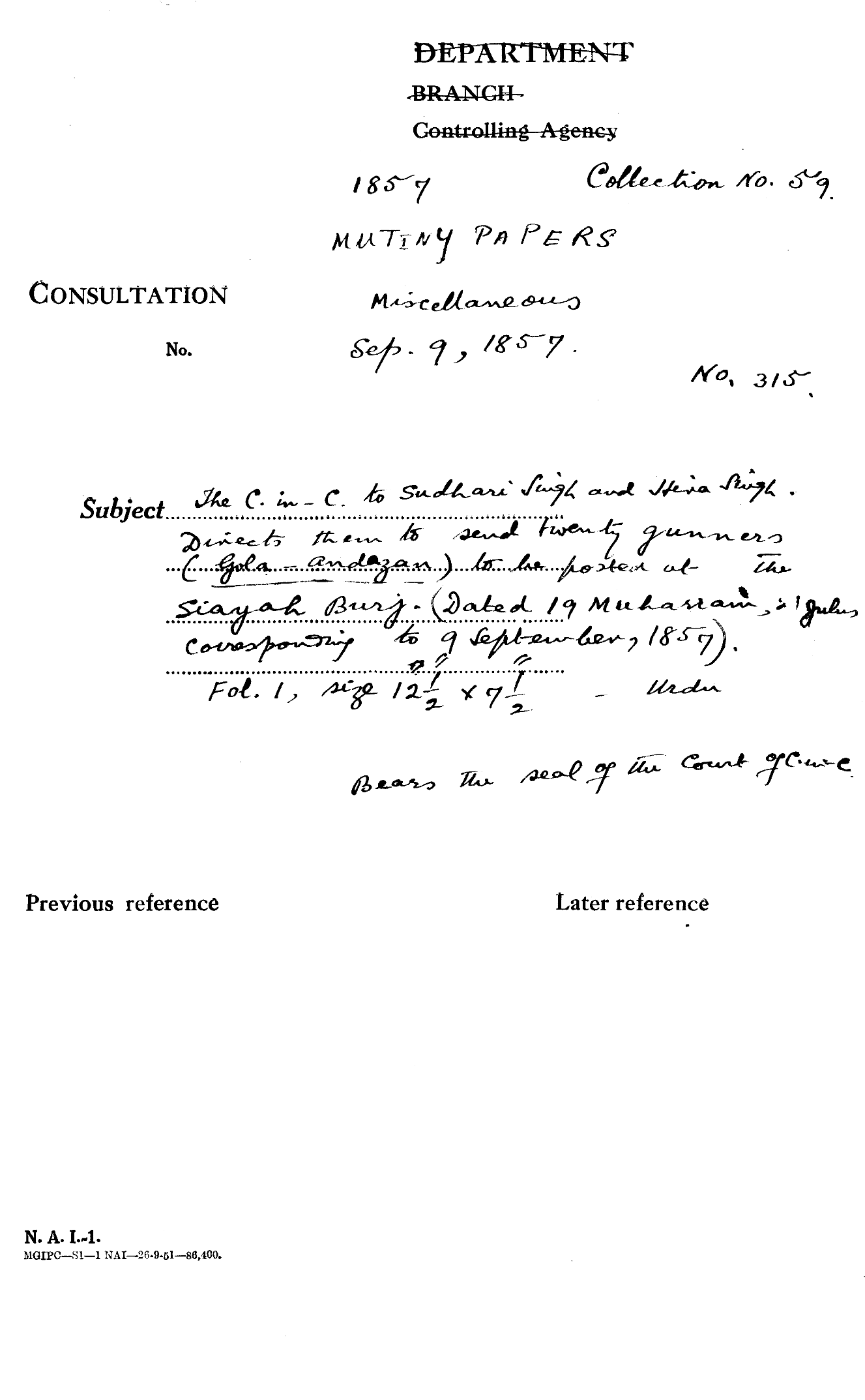 The C-in-C (Mirza mughal) to Sudhari Singh and Hira Singh. Directs them to Send Twenty Gunners (Gola - andazan) to Be Porten at the Siayah Burj. Dated 19 Muharram = Gulus Covesponding to 9 September 1857) Bears the Seal of the Court of C - In -C