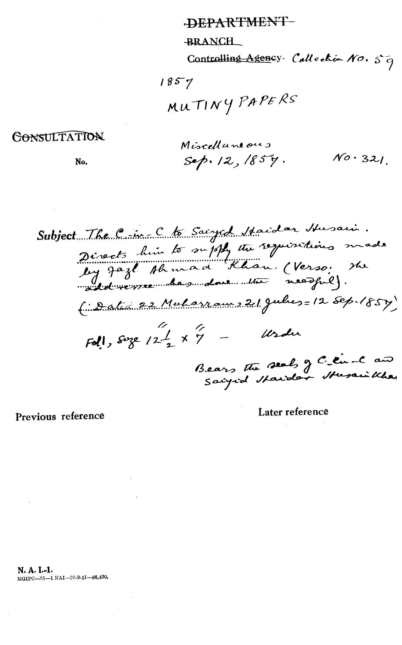 The C-in-C (Mirza Mughal) to Saiyed Haidar Husain. Directs His to Supply the Requisitions Made By Fazal ahamad Khan. (Verso: the addresse Has Done the Reedful) (Dated 22 Muharram, 21 Gulus = 12 Sep 1857). Bears the Seals G C-in-C On Saiyid Haidar Husainkhan