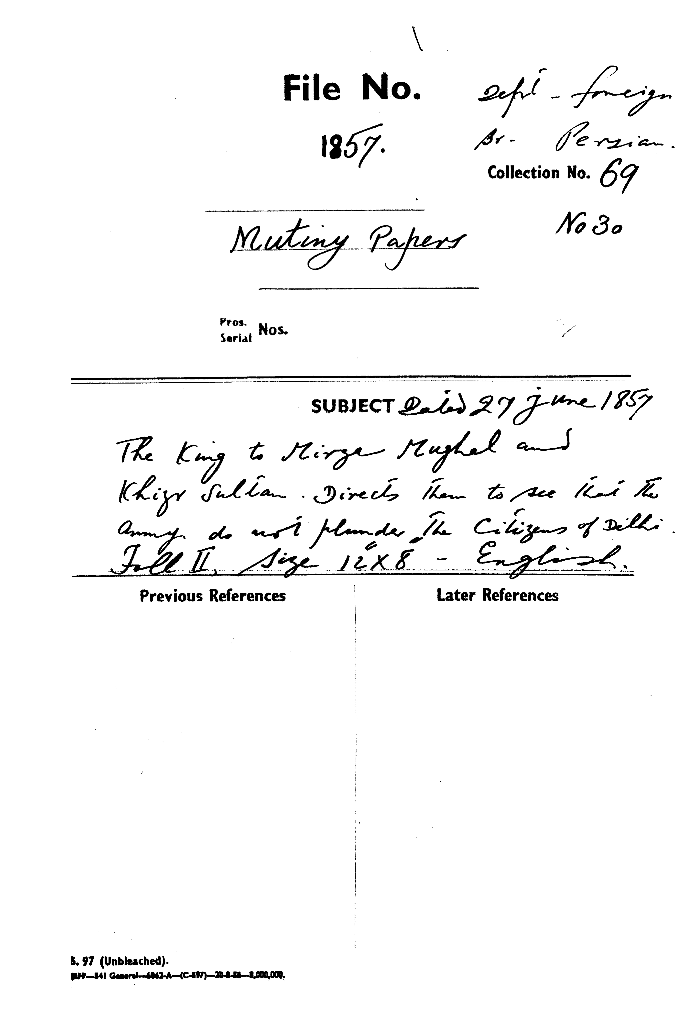 The Emperor to Mirza Mughal and Khizr Sultan. Directs Tham to Sue that the army Do Not Plamder the Citizen of Delhi.