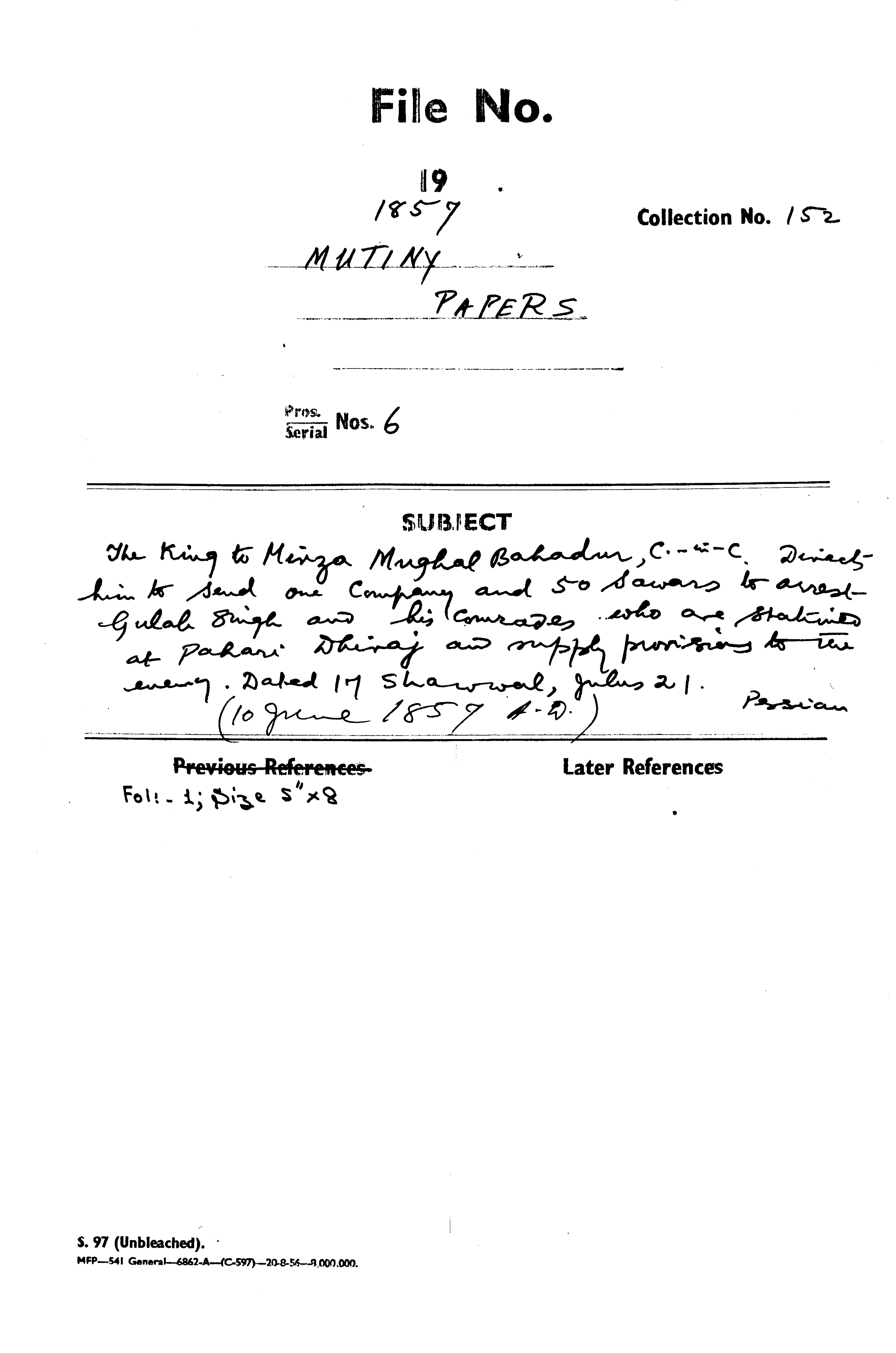 The Emperor to Mirza Mughal Bahadur C-in-C Directs him to Send Ore Company and 50 Sawanrs to arrest Gulab Singh and His Comrades Who are Stabehidk at Patani Duing and Supply Posireiso