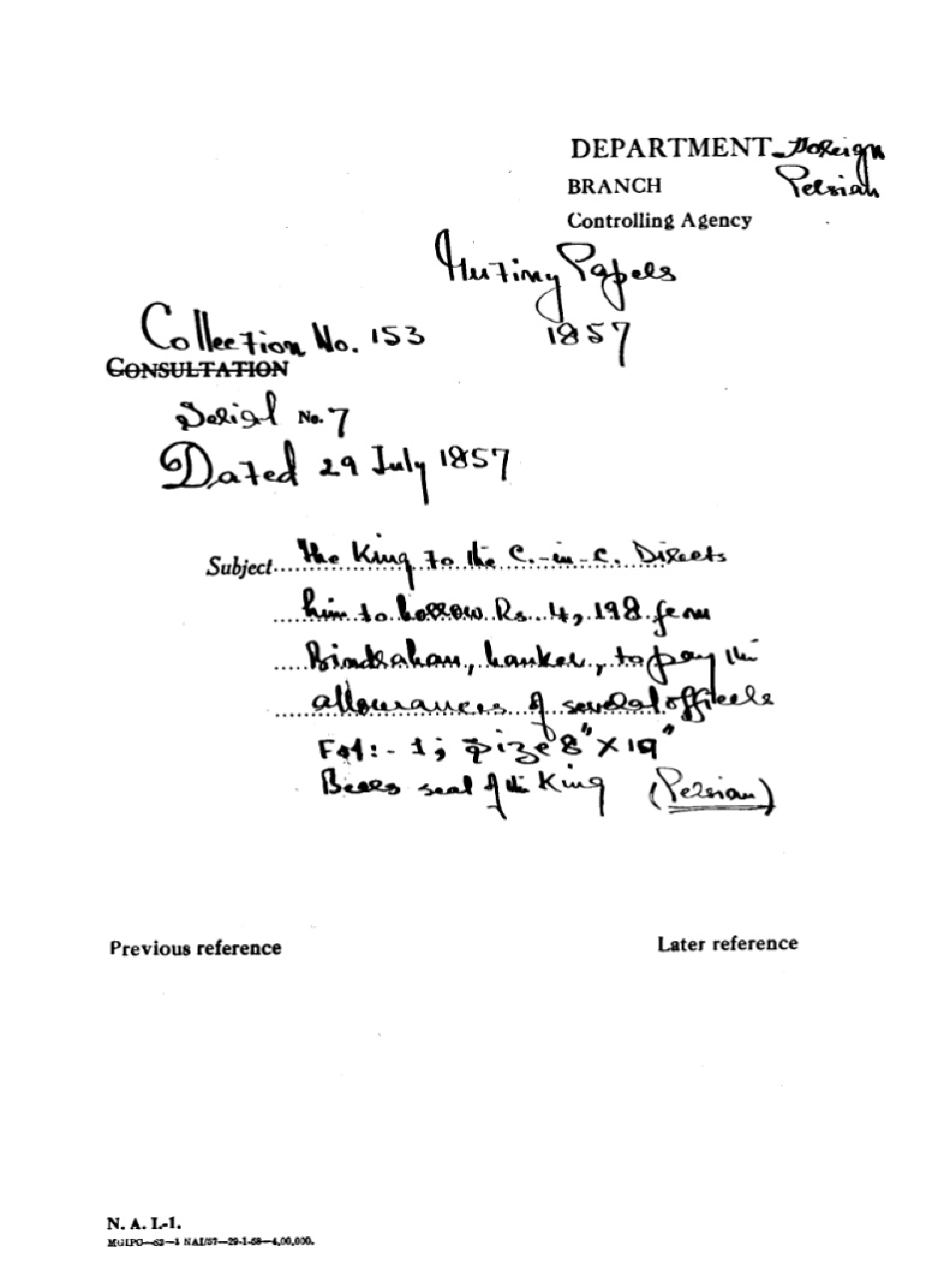 The King to the C-in-C (General Shahzada Mirza Sultan Muhammad Zahir ud-din - Mirza Mughal) Directs him to Borrow Rs 4,198 Few Bindshan, Banker to Pay the allowawes of Several officer. Bears Seal of the King.