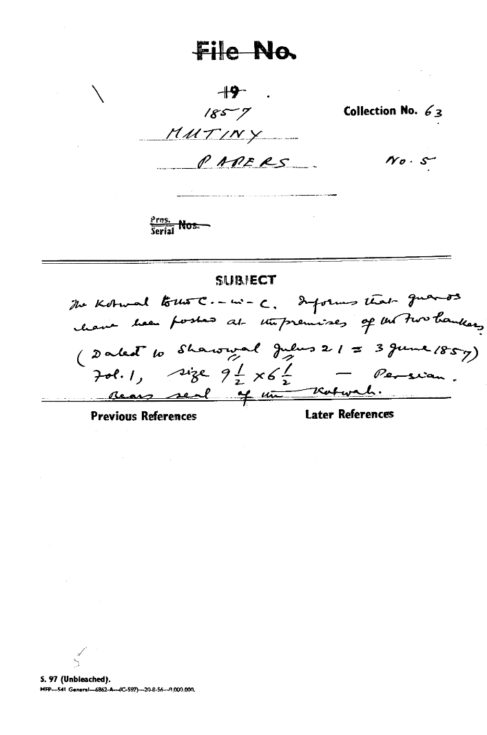 The Kotwal to us C-In-C (Mirza Mughal) From the fact that Gawans have hem posho on the presences of two bankers (Shawwal Gulus 21 = 3 June 1857) bearing the Kotwal's seal.