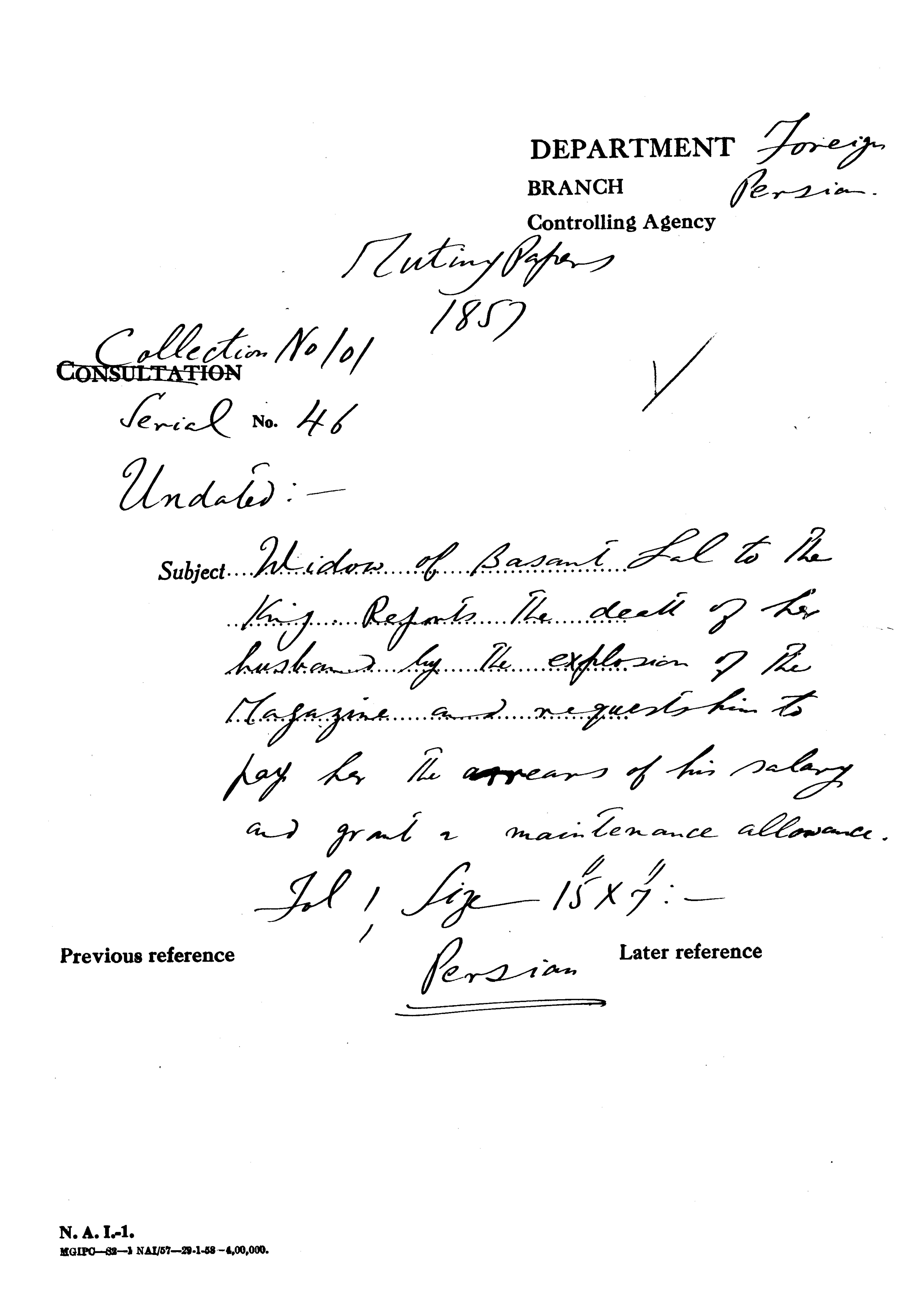 Widow of Basant Lal to the King. Reports the Death of Her Husband By the Explesion of the Magazine and Requests him to Pay Has the arrears of him Salary and Grant a Maintenance allowance