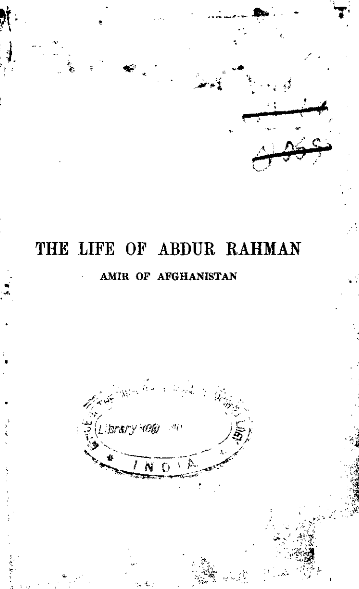 Abdur Rahman Khan was the Amir (ruler) of Afghanistan Vol. I