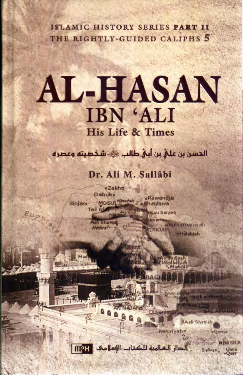 AL-Hasan IBN Ali IBN ABI Talib his Life and Times
