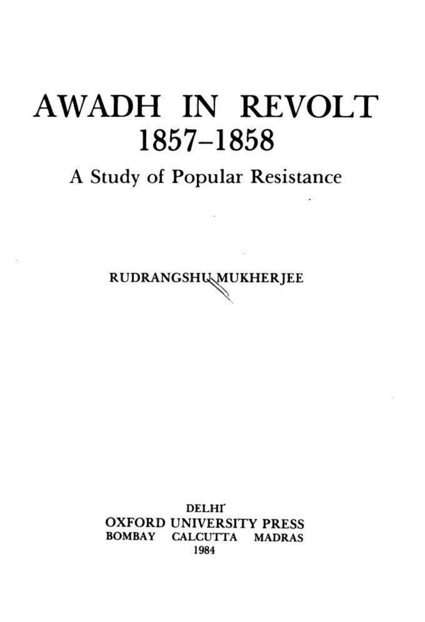 Awadh in Revolt, 1857-1858 A Study of Popular Resistance