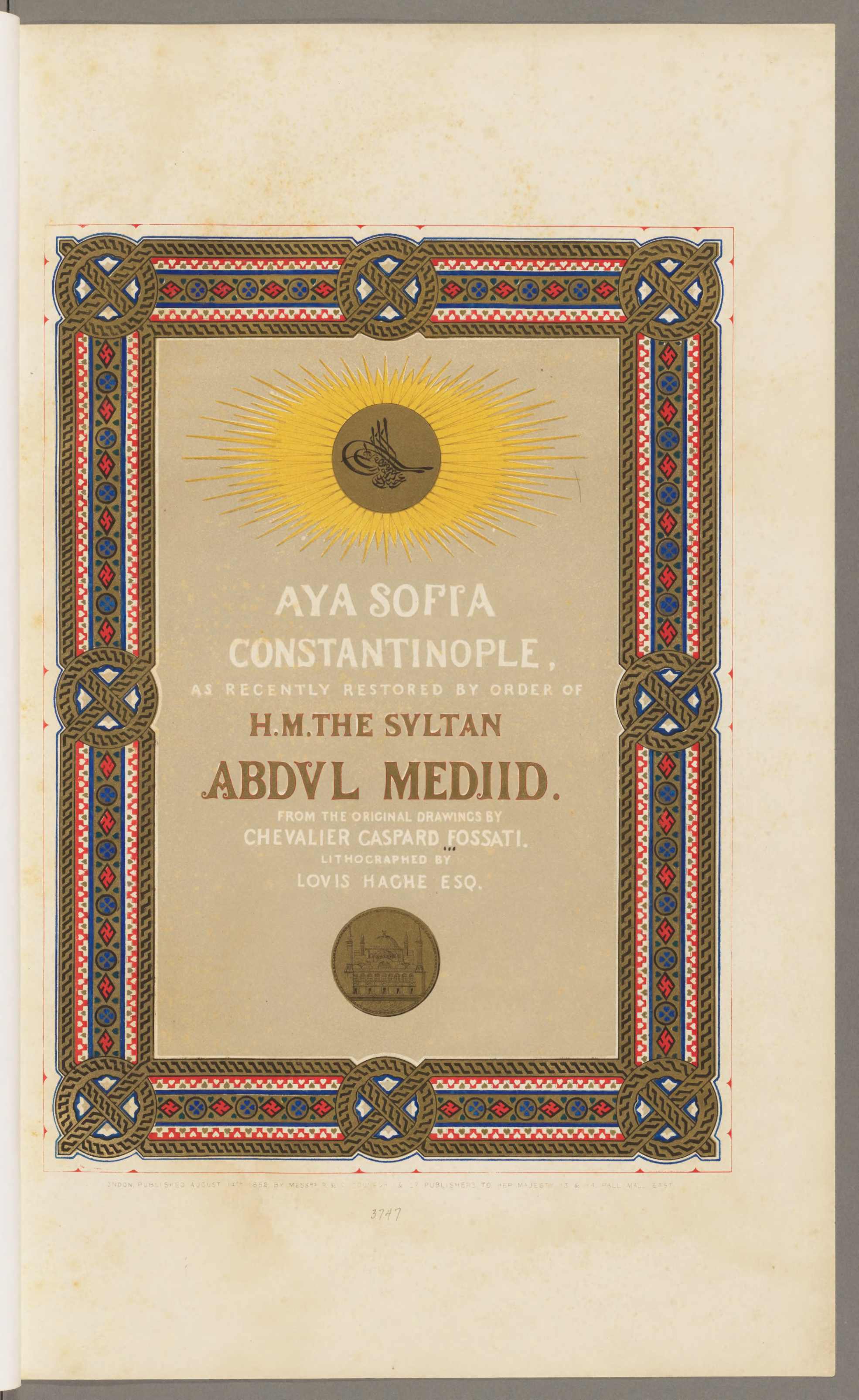 Aya Sofia, Constantinople : as recently restored by order of H. M. the sultan Abdul-Medjid