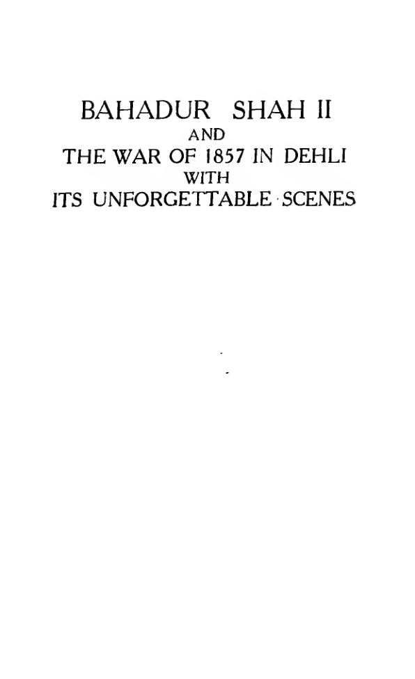 Bahadur Shah II And The-War Of 1857 In Delhi With Its Unforgettable Scenes