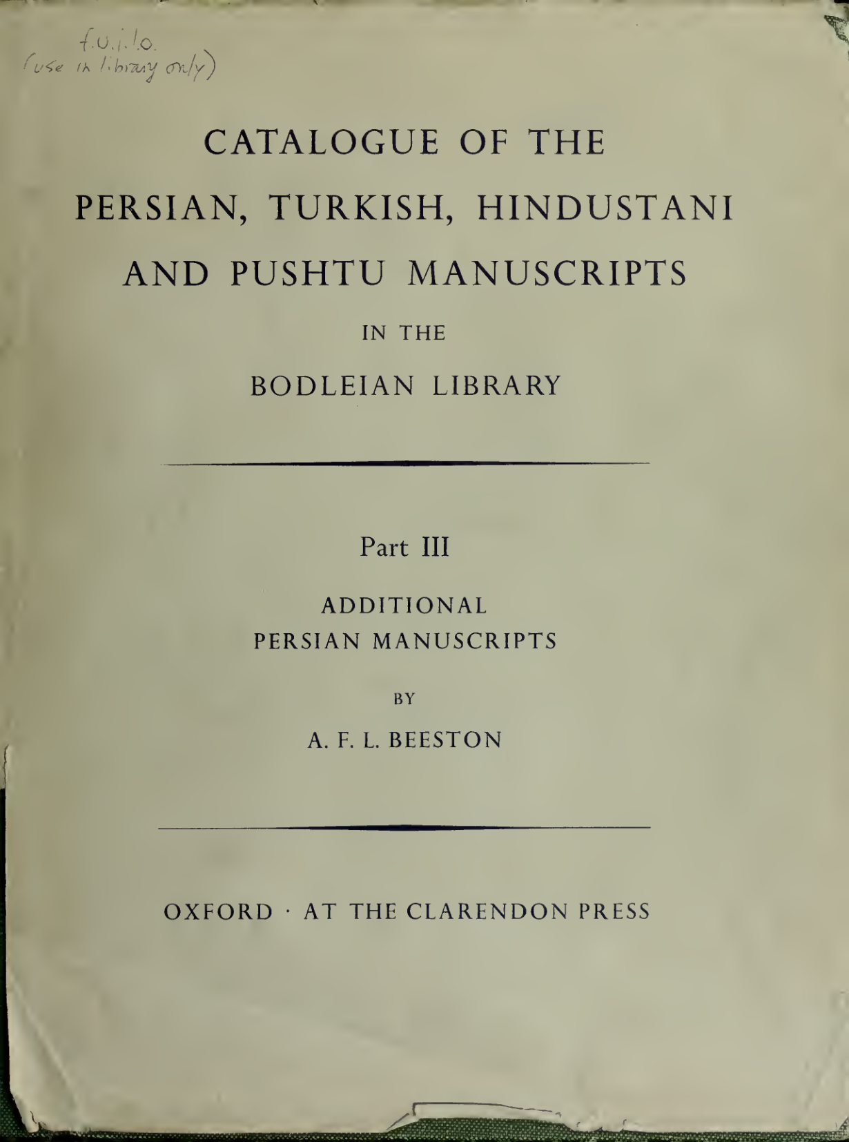 Catalogue of the Persian, Turkish, Hindustani, and Pushtu Manuscripts in the Bodleian Library