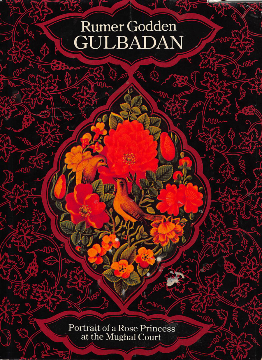 Gulbadan, Portrait of A Rose Princess at The Mughal Court