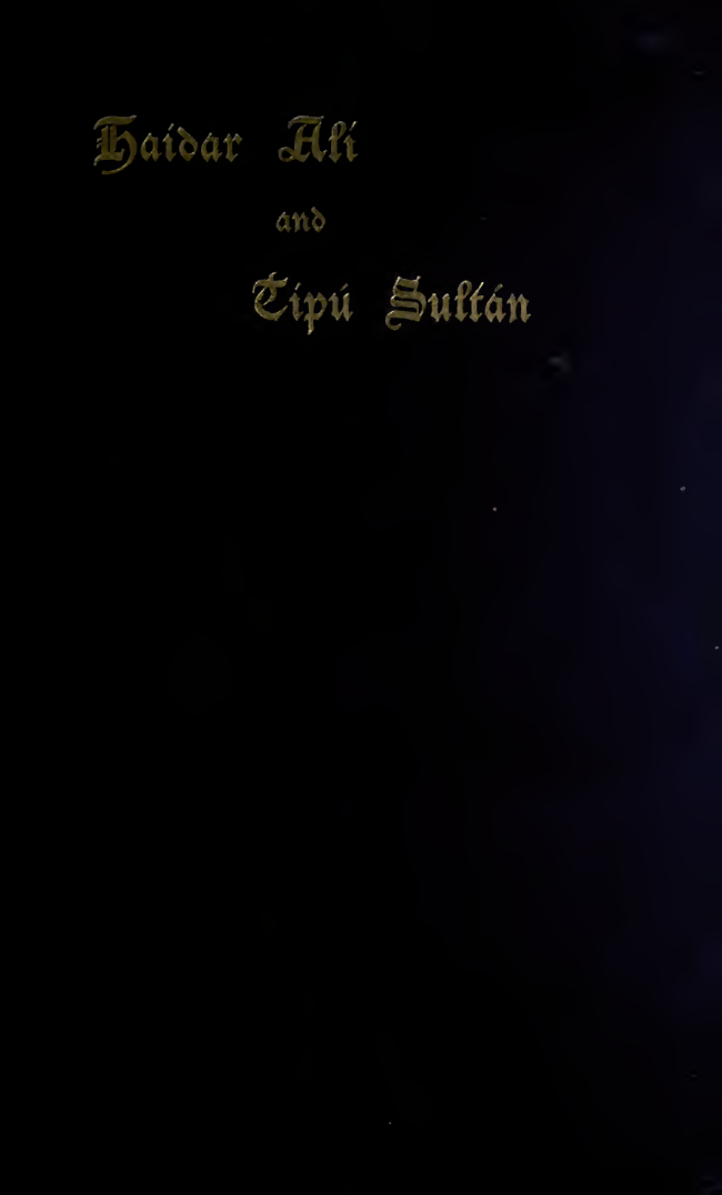 Haidar Ali and Tipu Sultan and the struggle with the Musalman powers of the South