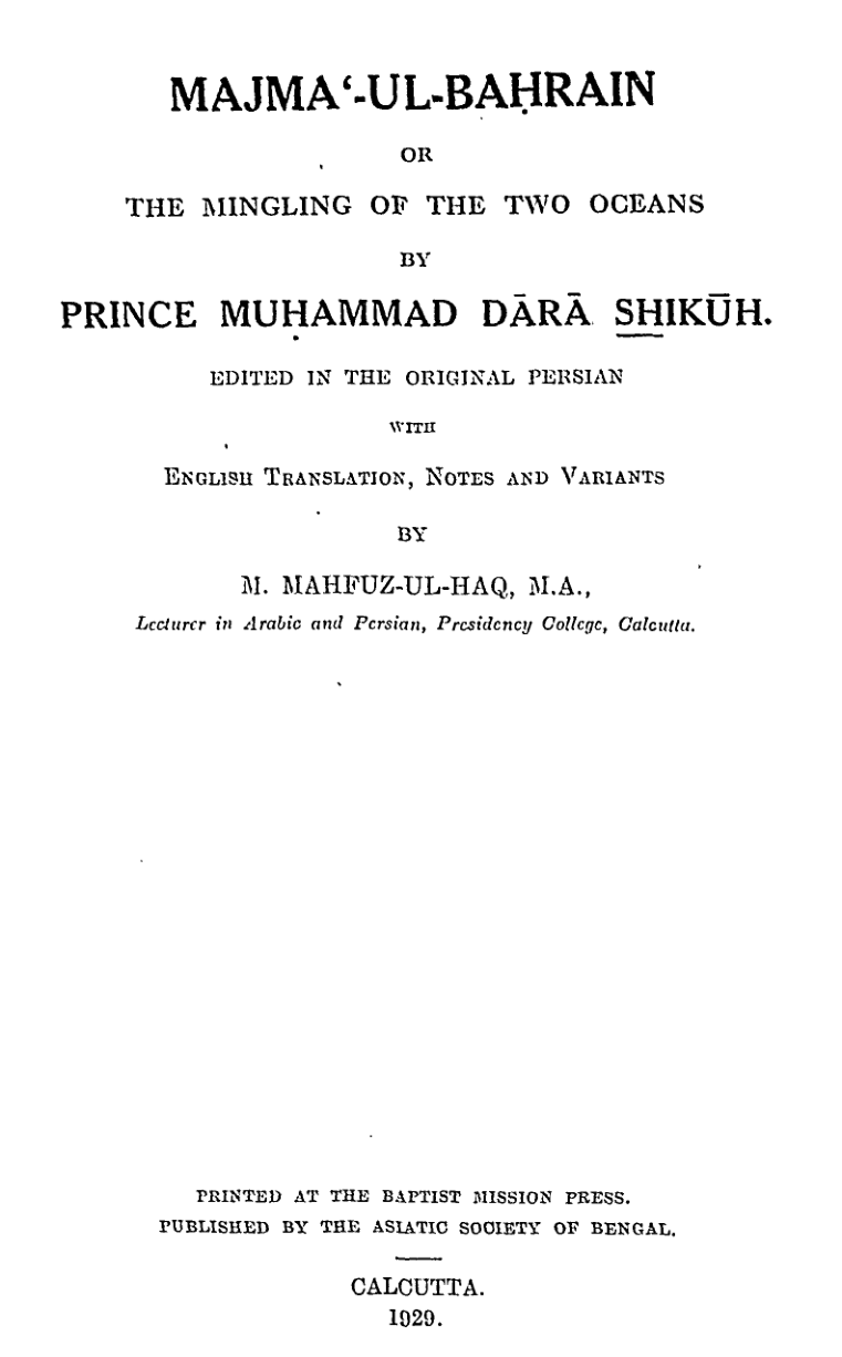 Majma-ul-Bahrain or The Mingling of the two Oceans Edited and translated from the original Persian by M. Mahfuz-ul-Haq